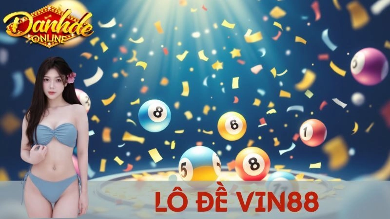 Nhà Cái Lô Đề Vin88 – Chơi Tất Thảy, Vui Hết Sảy